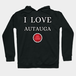 I LOVE AUTAUGA | Alabam county United state of america Hoodie
